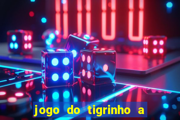 jogo do tigrinho a partir de r$ 1